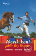 Kniha: Výcvik koní podle Bey Borelle (Gudrun Braun). Brázda, 2005 Kniha: Výcvik koní podle Bey Borelle (Gudrun Braun). Brázda, 2005
