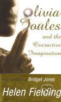 Kniha: Olivia Joules and the Overactive Imagination (Helen Fielding). Picador, 2003 Kniha: Olivia Joules and the Overactive Imagination (Helen Fielding). Picador, 2003