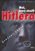 Kniha: Muž, který stvořil Hitlera (David Lewis). Práh, 2005 Kniha: Muž, který stvořil Hitlera (David Lewis). Práh, 2005
