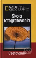 Kniha: Škola fotografovania - Cestovanie (Robert Caputo). Slovart, 2005 Kniha: Škola fotografovania - Cestovanie (Robert Caputo). Slovart, 2005