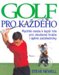 Kniha: Golf pro každého (Steve Newell). Slovart CZ, 2005 Kniha: Golf pro každého (Steve Newell). Slovart CZ, 2005