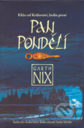 Kniha: Pan Pondělí (Garth Nix). Triton, 2005 Kniha: Pan Pondělí (Garth Nix). Triton, 2005