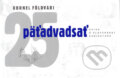 Kniha: Päťadvadsať (Kornel Földvári). L.C.A., 2005 Kniha: Päťadvadsať (Kornel Földvári). L.C.A., 2005