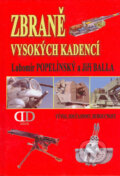 Kniha: Zbraně vysokých kadencí (Lubomír Popelínský a Jiří Balla). Deus, 2005 Kniha: Zbraně vysokých kadencí (Lubomír Popelínský a Jiří Balla). Deus, 2005