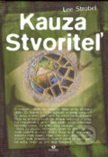 Kniha: Kauza Stvoriteľ (Lee Strobel). Porta Libri, 2005 Kniha: Kauza Stvoriteľ (Lee Strobel). Porta Libri, 2005