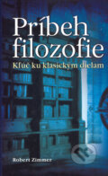 Kniha: Príbeh filozofie (Robert Zimmer). Slovart, 2005 Kniha: Príbeh filozofie (Robert Zimmer). Slovart, 2005