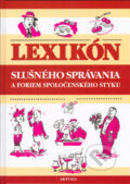 Kniha: Lexikón slušného správania a foriem spoločenského styku (Aktuell). Aktuell, 2005 Kniha: Lexikón slušného správania a foriem spoločenského styku (Aktuell). Aktuell, 2005