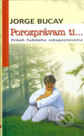 Kniha: Porozprávam ti... (Jorge Bucay). NOXI, 2005 Kniha: Porozprávam ti... (Jorge Bucay). NOXI, 2005