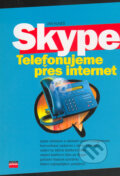 Kniha: Skype (Jan Kuneš). Computer Press, 2005 Kniha: Skype (Jan Kuneš). Computer Press, 2005