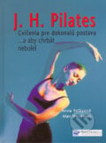 J. H. Pilates - Cvičenia pre dokonalú postavu - Anna Selby, Alan Herdman, 2005