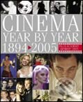 Kniha: Cinema Year by Year, 1894-2005 (Dorling Kindersley). Dorling Kindersley, 2005 Kniha: Cinema Year by Year, 1894-2005 (Dorling Kindersley). Dorling Kindersley, 2005