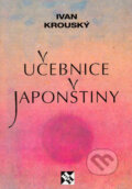 Kniha: Učebnice japonštiny (Ivan Krouský). H&H, 2001 Kniha: Učebnice japonštiny (Ivan Krouský). H&H, 2001