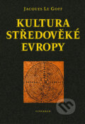 Kniha: Kultura středověké Evropy (Jacques Le Goff), 2005 Kniha: Kultura středověké Evropy (Jacques Le Goff), 2005