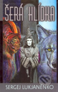 Kniha: Šerá hlídka (Sergej Lukjaněnko). Argo, 2007 Kniha: Šerá hlídka (Sergej Lukjaněnko). Argo, 2007