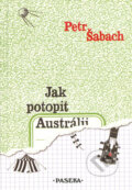 Kniha: Jak potopit Austrálii (Petr Šabach). Paseka, 2005 Kniha: Jak potopit Austrálii (Petr Šabach). Paseka, 2005