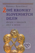 Kniha: Živé kroniky slovenských dejín (Rudolf Krajčovič). Slovenské literárne centrum, 2005 Kniha: Živé kroniky slovenských dejín (Rudolf Krajčovič). Slovenské literárne centrum, 2005