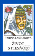 Kniha: Život s piesňou (Darina Laščiaková), 2005 Kniha: Život s piesňou (Darina Laščiaková), 2005