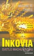 Kniha: Inkovia - Svetlo Machu Picchu (Antoine B. Daniel). Remedium, 2005 Kniha: Inkovia - Svetlo Machu Picchu (Antoine B. Daniel). Remedium, 2005