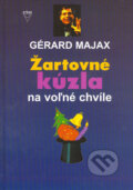 Kniha: Žartovné kúzla na voľné chvíle (Gérard Majax). Arkus, 2005 Kniha: Žartovné kúzla na voľné chvíle (Gérard Majax). Arkus, 2005