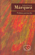 Kniha: Podzim patriarchy (Gabriel García Márquez). Odeon CZ, 2005 Kniha: Podzim patriarchy (Gabriel García Márquez). Odeon CZ, 2005