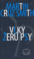 Kniha: Vlky žerú psy (Martin Cruz Smith). Kalligram, 2005 Kniha: Vlky žerú psy (Martin Cruz Smith). Kalligram, 2005