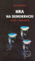 Kniha: Hra na demokraciu (Pavol Dinka). Belimex, 2005 Kniha: Hra na demokraciu (Pavol Dinka). Belimex, 2005