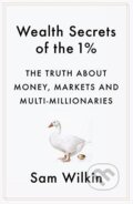 Kniha: Wealth Secrets of the 1% (Sam Wilkin). Hodder and Stoughton, 2016 Kniha: Wealth Secrets of the 1% (Sam Wilkin). Hodder and Stoughton, 2016