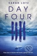 Kniha: Day Four (Sarah Lotz). Hodder and Stoughton, 2016 Kniha: Day Four (Sarah Lotz). Hodder and Stoughton, 2016