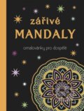 Kniha: Zářivé mandaly - Omalovánky pro dospělé (INFOA). INFOA, 2016 Kniha: Zářivé mandaly - Omalovánky pro dospělé (INFOA). INFOA, 2016