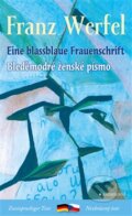 Kniha: Bleděmodré ženské písmo / Blassblaue Frauenschrift (Franz Werfel). Garamond, 2016 Kniha: Bleděmodré ženské písmo / Blassblaue Frauenschrift (Franz Werfel). Garamond, 2016