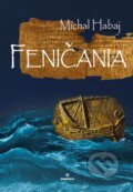 Kniha: Feničania (Michal Habaj). Perfekt, 2016 Kniha: Feničania (Michal Habaj). Perfekt, 2016