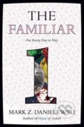 The Familiar (Volume 1) - Mark Z. Danielewski, Pantheon Books, 2015