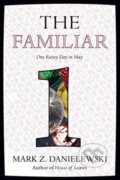 Kniha: The Familiar (Volume 1) (Mark Z. Danielewski). Pantheon Books, 2015 Kniha: The Familiar (Volume 1) (Mark Z. Danielewski). Pantheon Books, 2015