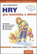 Hry pro maminky s dětmi - Jana Hanšpachová, 2016