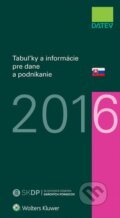 Kniha: Tabuľky a informácie pre dane a podnikanie 2016 (Dušan Dobšovič). Wolters Kluwer, 2016 Kniha: Tabuľky a informácie pre dane a podnikanie 2016 (Dušan Dobšovič). Wolters Kluwer, 2016