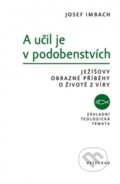 Kniha: A učil je v podobenstvích (Josef Imbach). Vyšehrad, 2016 Kniha: A učil je v podobenstvích (Josef Imbach). Vyšehrad, 2016
