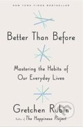 Kniha: Better Than Before (Gretchen Rubin). Random House, 2015 Kniha: Better Than Before (Gretchen Rubin). Random House, 2015