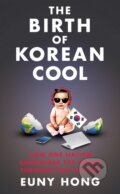 Kniha: The Birth of Korean Cool (Euny Hong). Simon & Schuster, 2014 Kniha: The Birth of Korean Cool (Euny Hong). Simon & Schuster, 2014
