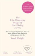 Kniha: Life-Changing Magic of Not Giving a F..k (Sarah Knight). Quercus, 2015 Kniha: Life-Changing Magic of Not Giving a F..k (Sarah Knight). Quercus, 2015