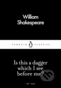 Kniha: Is this a dagger which I see before me? (William Shakespeare). Penguin Books, 2016 Kniha: Is this a dagger which I see before me? (William Shakespeare). Penguin Books, 2016