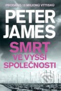 Kniha: Smrt ve vyšší společnosti (Peter James). Brána, 2016 Kniha: Smrt ve vyšší společnosti (Peter James). Brána, 2016