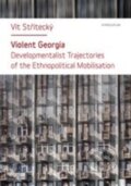 Kniha: Violent Georgia (Vít Střítecký). Karolinum, 2016 Kniha: Violent Georgia (Vít Střítecký). Karolinum, 2016