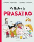 Kniha: Ve školce je prasátko (Johanna Thydell a Charlotte Ramel). Knižní klub, 2016 Kniha: Ve školce je prasátko (Johanna Thydell a Charlotte Ramel). Knižní klub, 2016