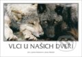 Kniha: Vlci u našich dveří (Jamie Dutcher a Jim Dutcher). Élysion, 2015 Kniha: Vlci u našich dveří (Jamie Dutcher a Jim Dutcher). Élysion, 2015