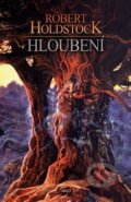 Kniha: Hloubení (Robert Holdstock). Argo, 2017 Kniha: Hloubení (Robert Holdstock). Argo, 2017
