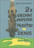 Kniha: 2x: Vrchní inspektor Pravítko, Denis (Jan Peringer). Oftis, 2016 Kniha: 2x: Vrchní inspektor Pravítko, Denis (Jan Peringer). Oftis, 2016