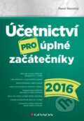 Účetnictví pro úplné začátečníky 2016 - Novotný Pavel, Grada, 2016