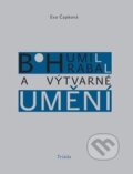 Kniha: Bohumil Hrabal a výtvarné umění (Eva Čapková). Triáda, 2015 Kniha: Bohumil Hrabal a výtvarné umění (Eva Čapková). Triáda, 2015