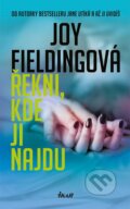 Kniha: Řekni, kde ji najdu (Joy Fielding). Ikar CZ, 2016 Kniha: Řekni, kde ji najdu (Joy Fielding). Ikar CZ, 2016