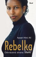 Kniha: Rebelka (Ayaan Hirsí Alí). Ikar CZ, 2016 Kniha: Rebelka (Ayaan Hirsí Alí). Ikar CZ, 2016